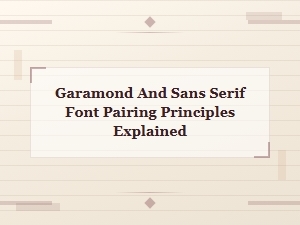 Garamond and Sans Serif Font Pairing Principles Explained