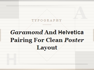 Garamond and Helvetica Pairing for Clean Poster Layout,