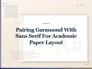 Pairing Garamond with Sans Serif Fonts for Academic Paper Layouts