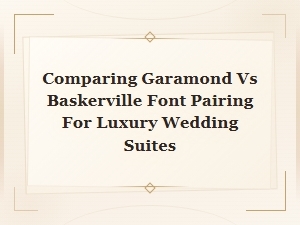 Garamond vs Baskerville Font Pairing Guide for Luxury Wedding Suites