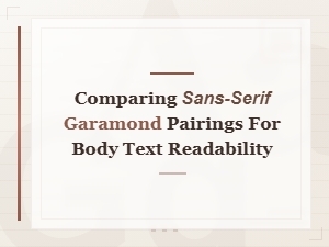 Best Sans-Serif Fonts to Pair with Garamond for Readable Body Text