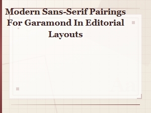 Modern Sans-Serif Pairings for Garamond in Editorial Design
